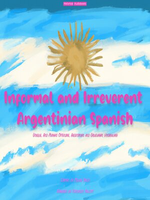 cover image of Informal and Irreverent Argentinian Spanish